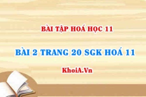 Bài tập 2 trang 20 SGK Hoá 11: Nội dung bài Phản ứng trao đổi ion